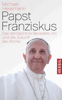 Papst Franziskus - Michael Hesemann - E-Book
