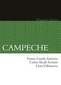 Campeche - Fausta Gantús Inurreta - E-Book