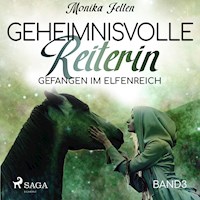 Gefangen im Elfenreich - Geheimnisvolle Reiterin 3 (Ungekürzt) - Monika Felten - Hörbuch