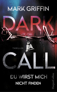 Dark Call - Du wirst mich nicht finden - Mark Griffin - E-Book