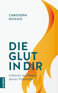 Die Glut in dir - Christoph Schlick - E-Book