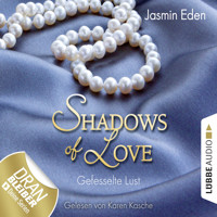 Shadows of Love, Folge 2: Gefesselte Lust - Jasmin Eden - Hörbuch