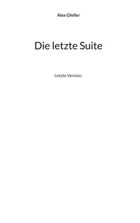 Die letzte Suite - Alex Gfeller - E-Book