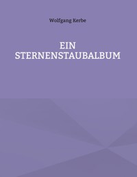 Ein Sternenstaubalbum - Wolfgang Kerbe - E-Book