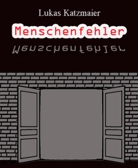 Menschenfehler - Lukas Katzmaier - E-Book