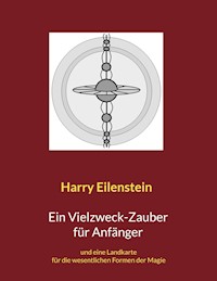 Ein Vielzweck-Zauber für Anfänger - Harry Eilenstein - E-Book