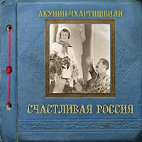 Счастливая Россия - Акунин-Чхартишвили - Hörbuch
