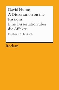 A Dissertation on the Passions / Eine Dissertation über die Affekte - David Hume - E-Book