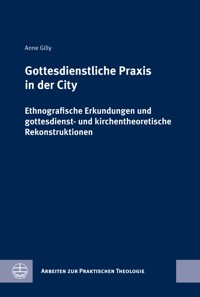 Gottesdienstliche Praxis in der City - Anne Gilly - E-Book