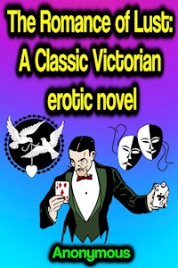 The Romance of Lust: A Classic Victorian erotic novel - Anonymous - E-Book