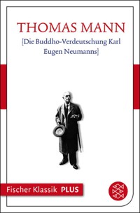 Die Buddho-Verdeutschung Karl Eugen Neumanns - Thomas Mann - E-Book