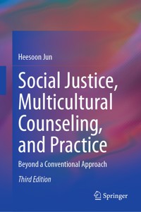 Social Justice, Multicultural Counseling, and Practice - Heesoon Jun - E-Book