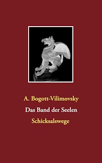 Das Band der Seelen - Schicksalswege - Alexandra Bogott-Vilimovsky - E-Book
