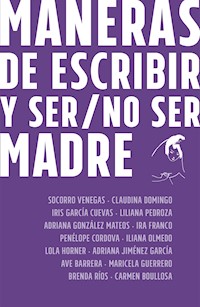 Maneras de escribir y ser / no ser madre - Socorro Venegas - E-Book
