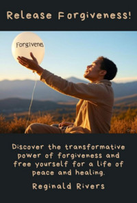 Release Forgiveness! - Reginald Rivers - E-Book