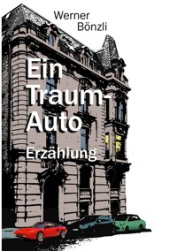 Ein Traum-Auto - Werner Bönzli - E-Book