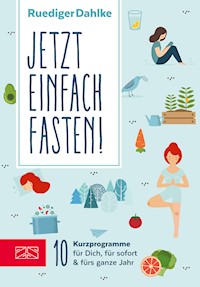 Jetzt einfach fasten! - Ruediger Dahlke - E-Book