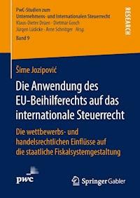 Die Anwendung des EU-Beihilferechts auf das internationale Steuerrecht - Šime Jozipović - E-Book
