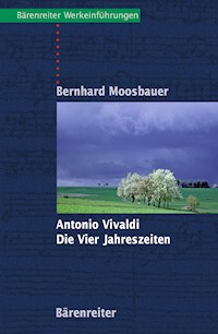Antonio Vivaldi. Die Vier Jahreszeiten - Bernhard Moosbauer - E-Book