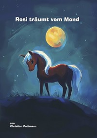 Rosi träumt vom Mond - Christian Zottmann - E-Book