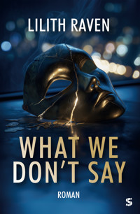 What We Don't Say - Lilith Raven - E-Book
