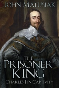 The Prisoner King - John Matusiak - E-Book