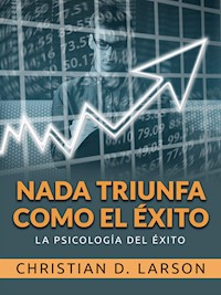 Nada triunfa como el éxito (Traducido) - Christian D. Larson - E-Book