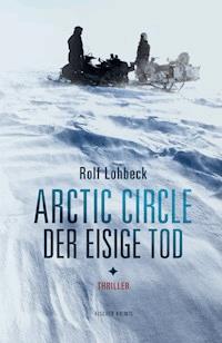 Arctic Circle - Der eisige Tod - Rolf Lohbeck - E-Book