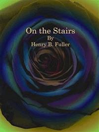 The Cliff-On the Stairs - Henry Blake Fuller - E-Book