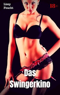Das Swingerkino - Lissy Feucht - E-Book