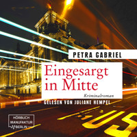 Eingesargt in Mitte (ungekürzt) - Petra Gabriel - Hörbuch