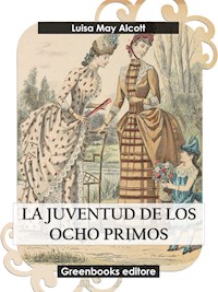 La juventud de los ocho primos - Luisa May Alcott - E-Book