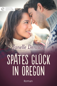 Spätes Glück in Oregon - Janelle Denison - E-Book