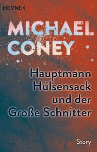 Hauptmann Hülsensack und der Große Schnitter - Michael Coney - E-Book