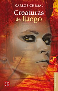 Creaturas de fuego - Carlos Chimal - E-Book