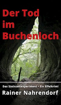Der Tod im Buchenloch. Das Steinzeitexperiment - Rainer Nahrendorf - E-Book