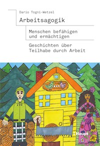 Arbeitsagogik - Menschen befähigen und ermächtigen - Dario Togni-Wetzel - E-Book