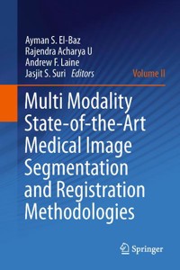 Multi Modality State-of-the-Art Medical Image Segmentation and Registration Methodologies - - E-Book