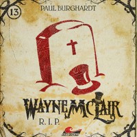 Wayne McLair, Folge 13: R.I.P. - Paul Burghardt - Hörbuch