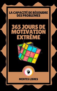 365 Jours de Motivation Extrême - La Capacité à Résoudre les Problèmes - MENTES LIBRES - E-Book