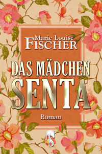 Das Mädchen Senta - Marie Louise Fischer - E-Book