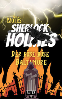 Der böse böse Baltimore (Nils Noirs Sherlock Holmes 2) - Nils Noir - E-Book