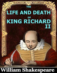 The Life and Death of King Richard II - William Shakespeare - E-Book