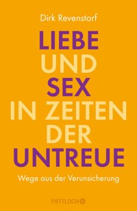 Liebe und Sex in Zeiten der Untreue - Dirk Revenstorf - E-Book