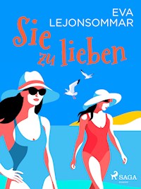 Sie zu lieben - Eva Lejonsommar - E-Book