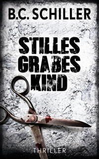 Stilles Grabeskind - Thriller - B. C. Schiller - E-Book