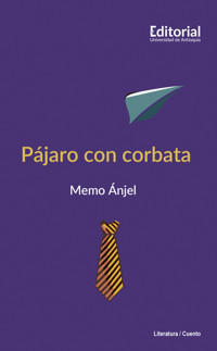 Pájaro con corbata - Memo Anjel - E-Book