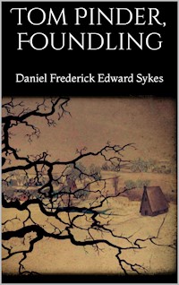 Tom Pinder, Foundling - Daniel Frederick Edward Sykes - E-Book