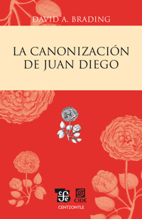 La canonización de Juan Diego - David A. Brading - E-Book