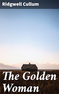The Golden Woman - Ridgwell Cullum - E-Book